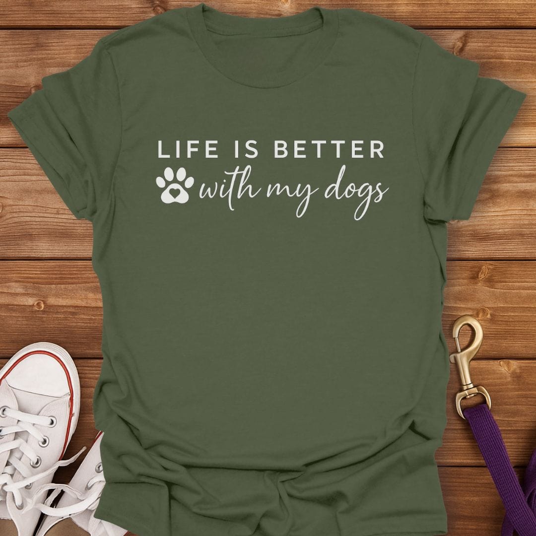 Life Is Better With My Dogs Script T-Shirt Military Green / S
