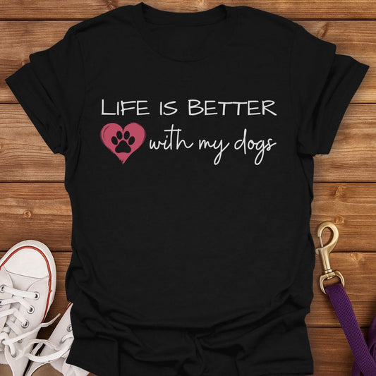Life Is Better with My Dogs T-Shirt Black / S