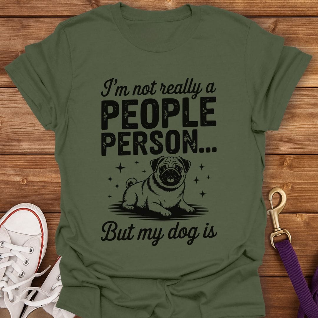 Not a People Person But My Dog Is T-Shirt Military Green / S