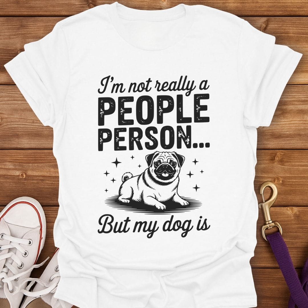 Not a People Person But My Dog Is T-Shirt White / S
