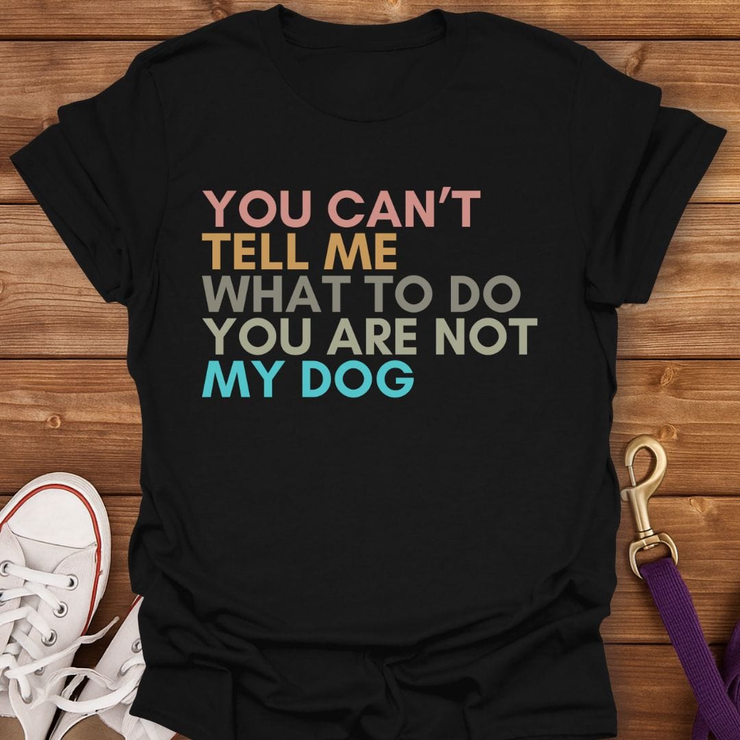 Not the Boss, Not the Dog T-Shirt Black / S