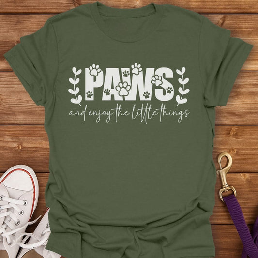Paws and Enjoy the Little Things T-Shirt Military Green / S