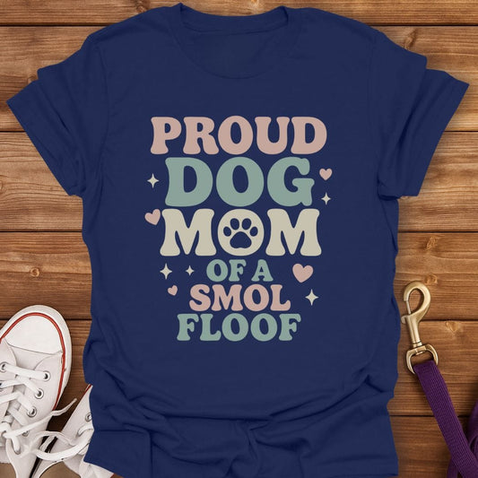 Proud Smol Floof Dog Mom T-Shirt Navy / S