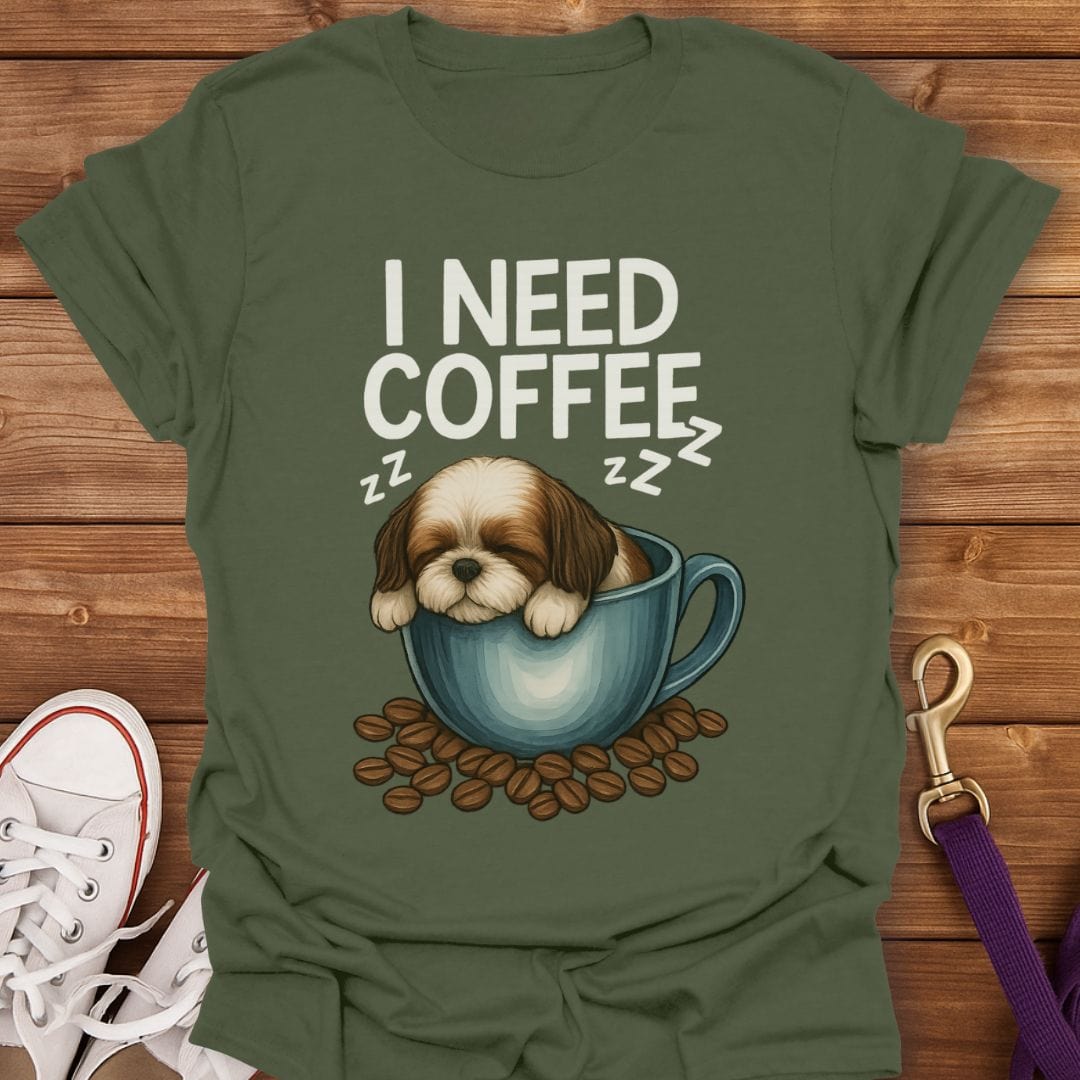 Shih Tzu Needs Coffee T-Shirt Military Green / S