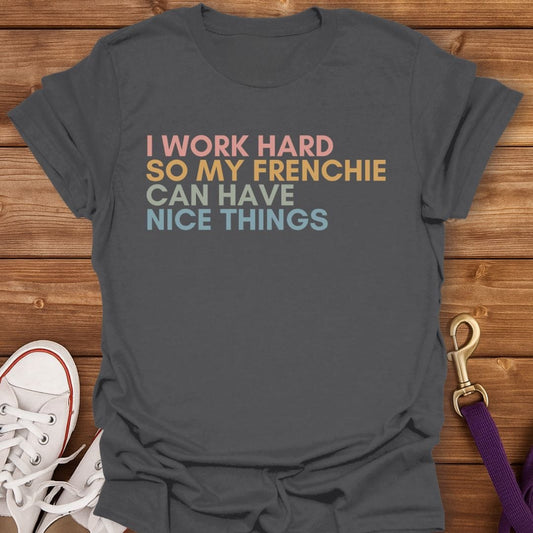Work Hard for My Frenchie T-Shirt Charcoal / S