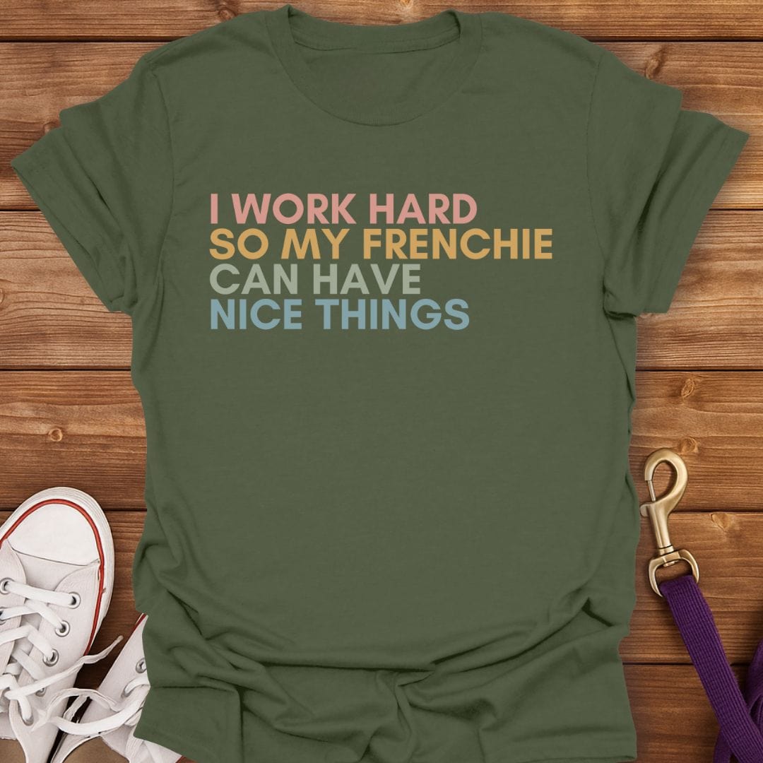 Work Hard for My Frenchie T-Shirt Military Green / S