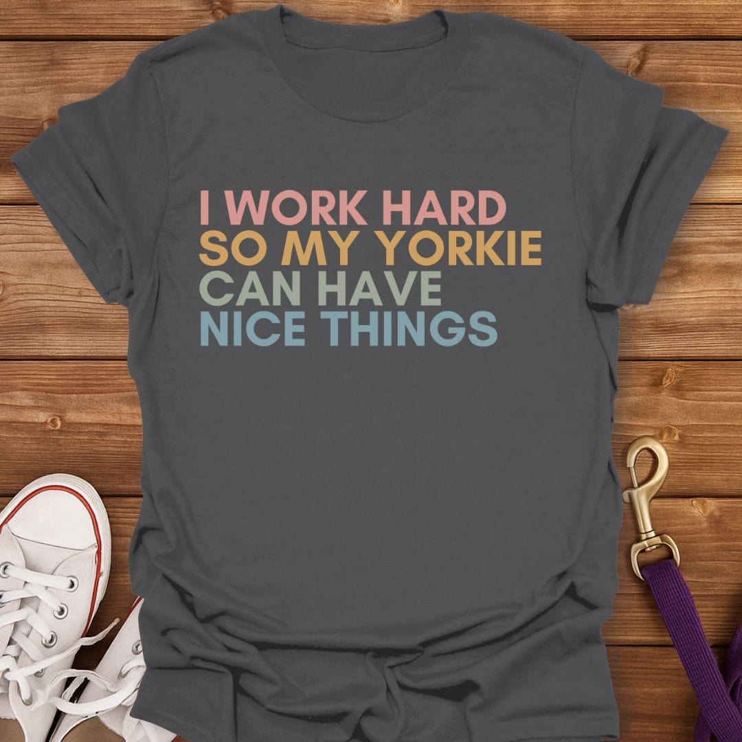 Work Hard for My Yorkie T-Shirt Charcoal / S