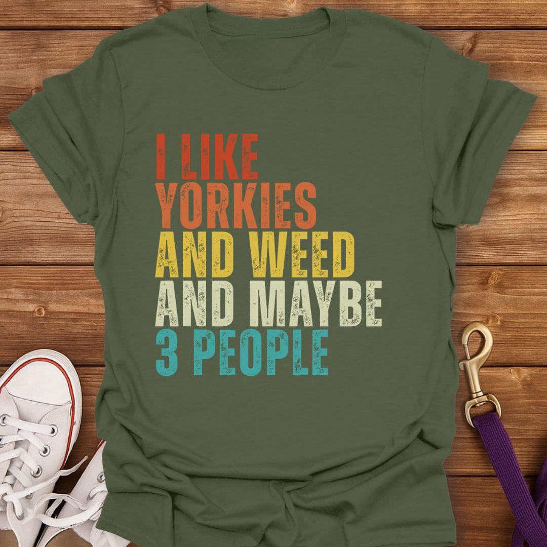 Yorkies, Weed & Selective Socializing T-Shirt Military Green / S